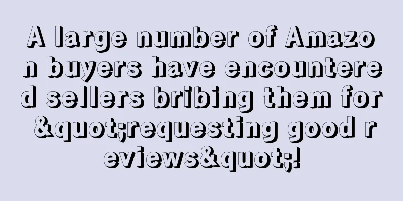 A large number of Amazon buyers have encountered sellers bribing them for "requesting good reviews"!