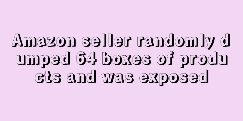 Amazon seller randomly dumped 64 boxes of products and was exposed