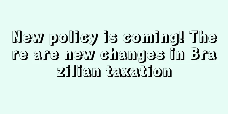 New policy is coming! There are new changes in Brazilian taxation