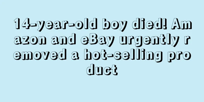 14-year-old boy died! Amazon and eBay urgently removed a hot-selling product