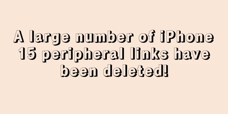 A large number of iPhone 15 peripheral links have been deleted!