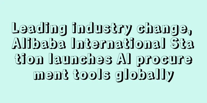 Leading industry change, Alibaba International Station launches AI procurement tools globally