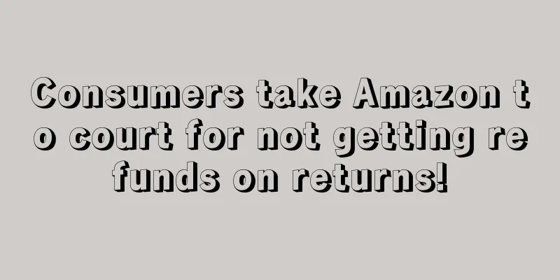 Consumers take Amazon to court for not getting refunds on returns!