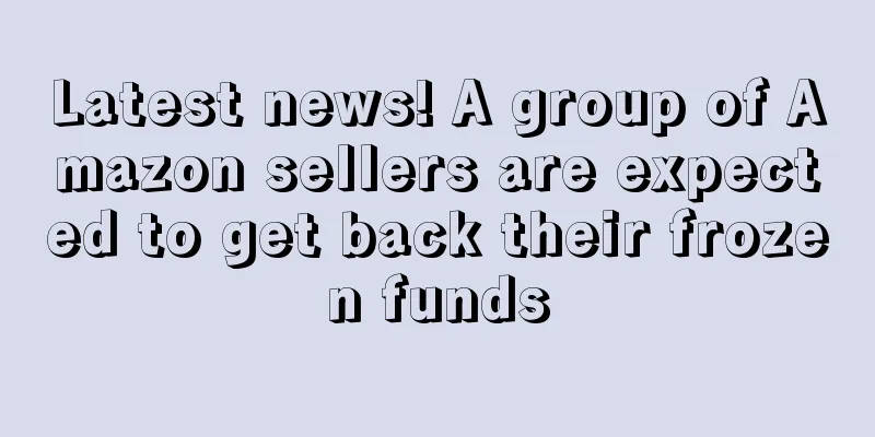 Latest news! A group of Amazon sellers are expected to get back their frozen funds
