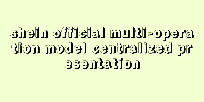 shein official multi-operation model centralized presentation