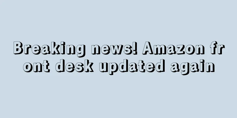 Breaking news! Amazon front desk updated again