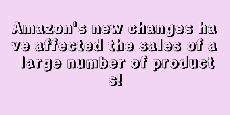Amazon's new changes have affected the sales of a large number of products!