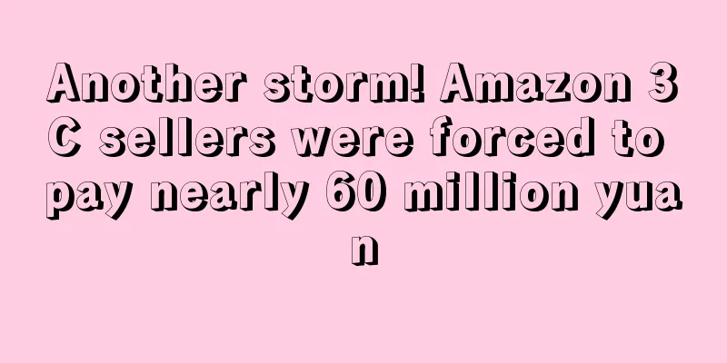Another storm! Amazon 3C sellers were forced to pay nearly 60 million yuan