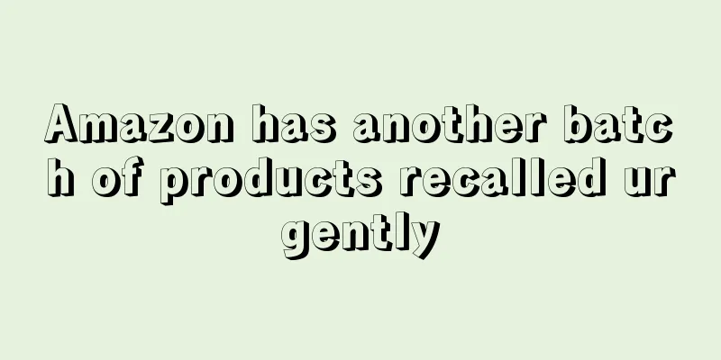 Amazon has another batch of products recalled urgently