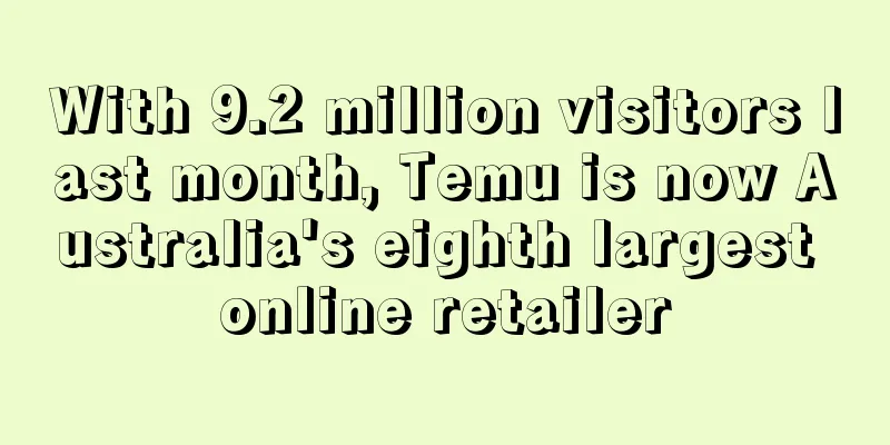 With 9.2 million visitors last month, Temu is now Australia's eighth largest online retailer