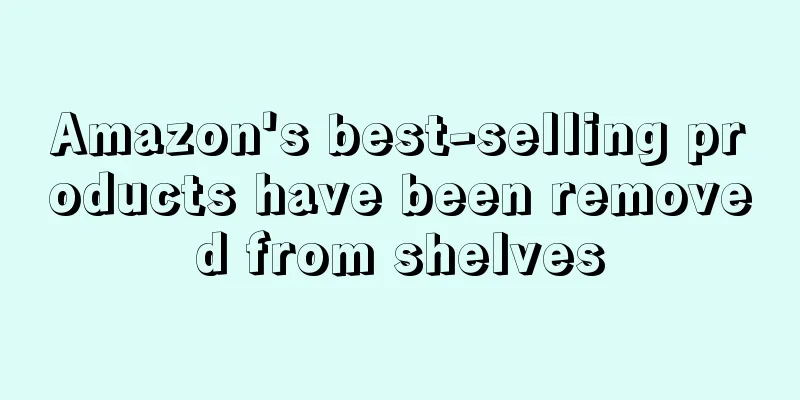 Amazon's best-selling products have been removed from shelves