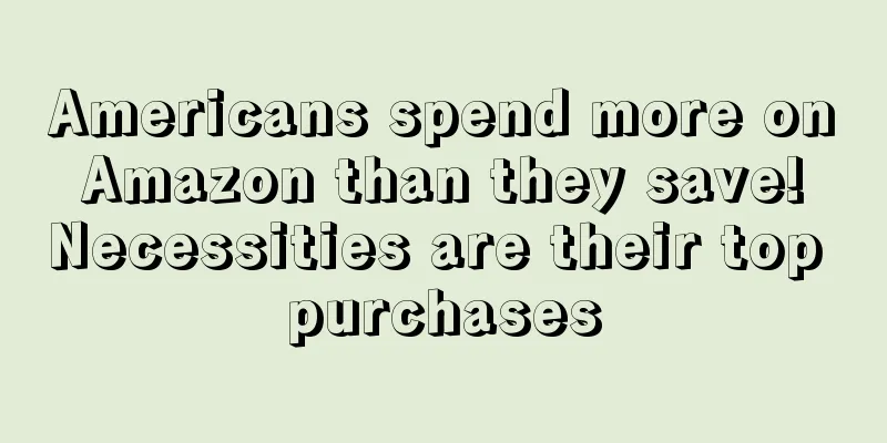 Americans spend more on Amazon than they save! Necessities are their top purchases