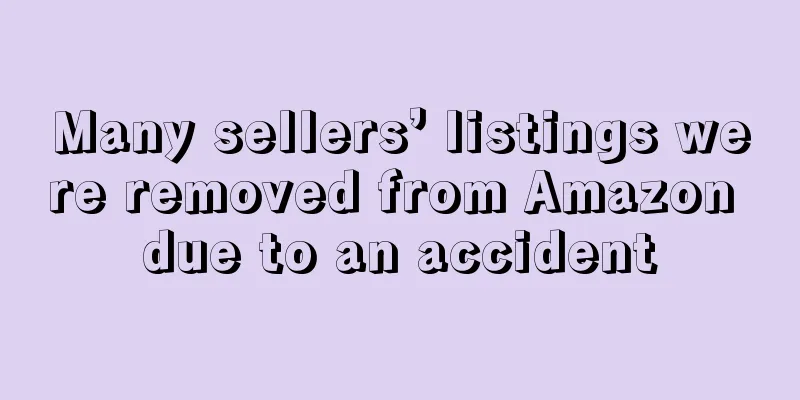 Many sellers’ listings were removed from Amazon due to an accident