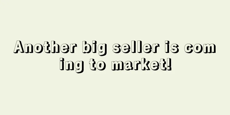Another big seller is coming to market!