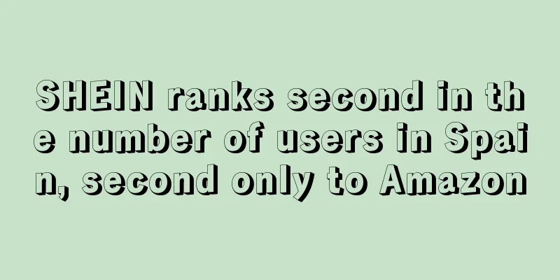 SHEIN ranks second in the number of users in Spain, second only to Amazon