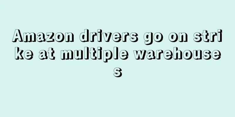 Amazon drivers go on strike at multiple warehouses