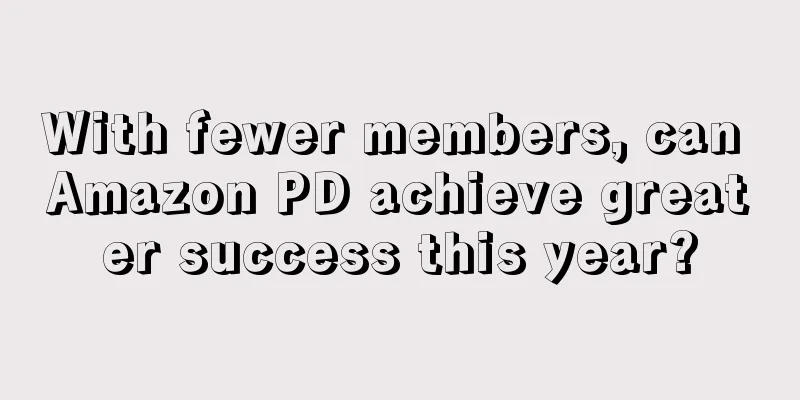 With fewer members, can Amazon PD achieve greater success this year?