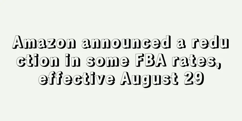 Amazon announced a reduction in some FBA rates, effective August 29