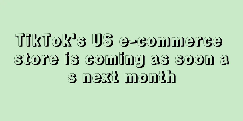 TikTok's US e-commerce store is coming as soon as next month