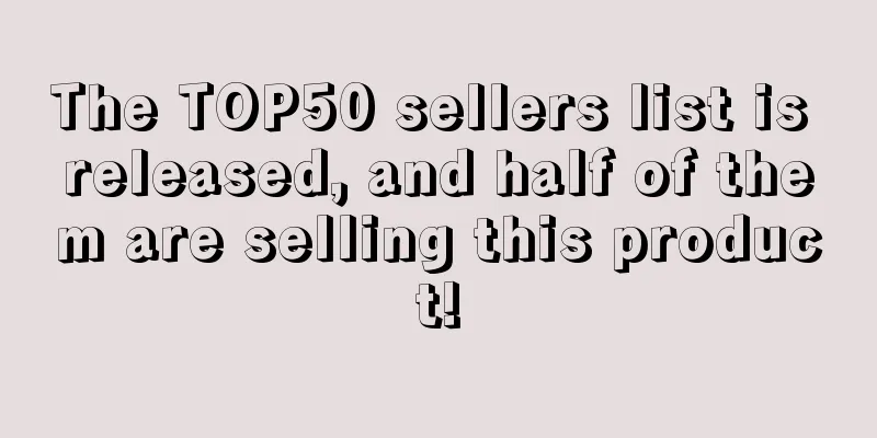 The TOP50 sellers list is released, and half of them are selling this product!