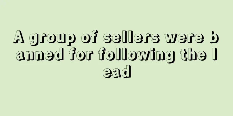 A group of sellers were banned for following the lead