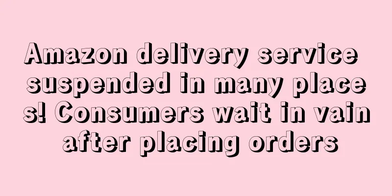 Amazon delivery service suspended in many places! Consumers wait in vain after placing orders
