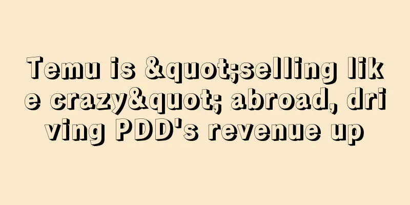 Temu is "selling like crazy" abroad, driving PDD's revenue up