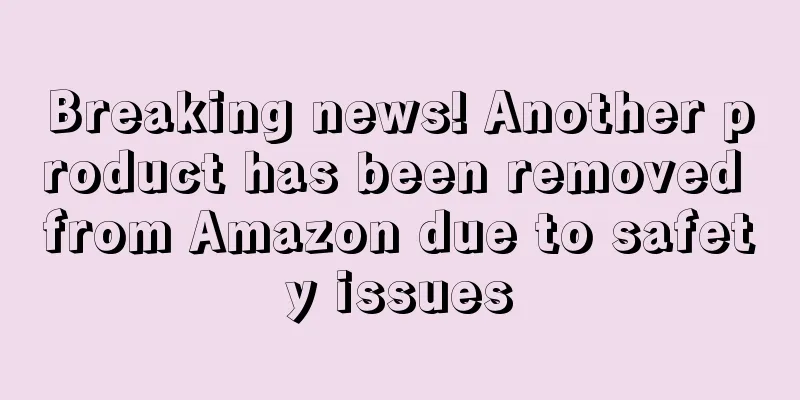 Breaking news! Another product has been removed from Amazon due to safety issues