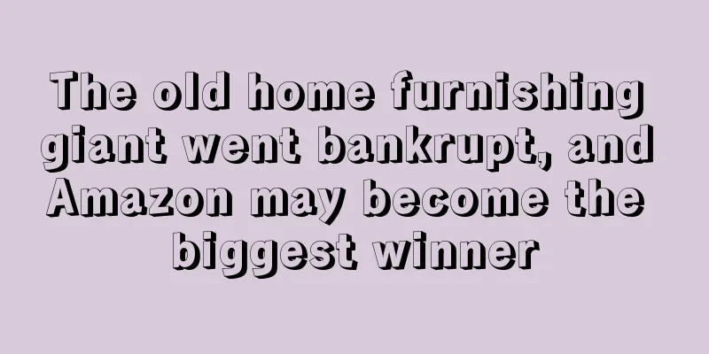 The old home furnishing giant went bankrupt, and Amazon may become the biggest winner