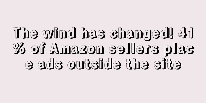 The wind has changed! 41% of Amazon sellers place ads outside the site
