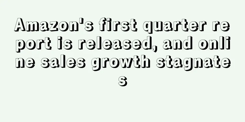 Amazon's first quarter report is released, and online sales growth stagnates