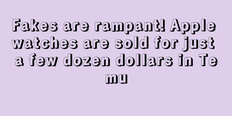 Fakes are rampant! Apple watches are sold for just a few dozen dollars in Temu