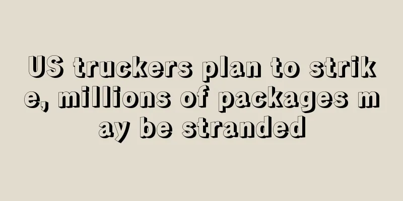US truckers plan to strike, millions of packages may be stranded