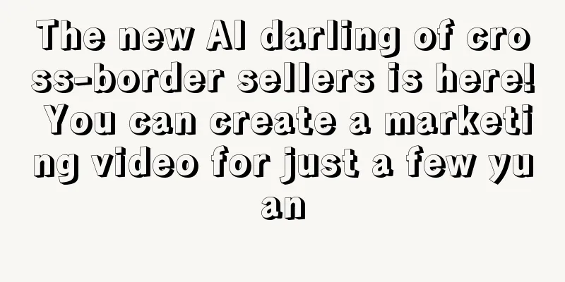 The new AI darling of cross-border sellers is here! You can create a marketing video for just a few yuan