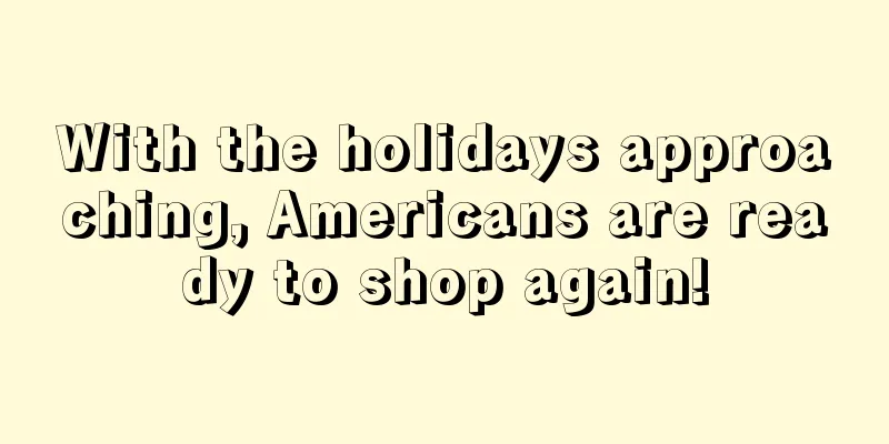 With the holidays approaching, Americans are ready to shop again!