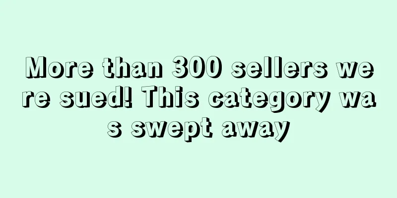 More than 300 sellers were sued! This category was swept away