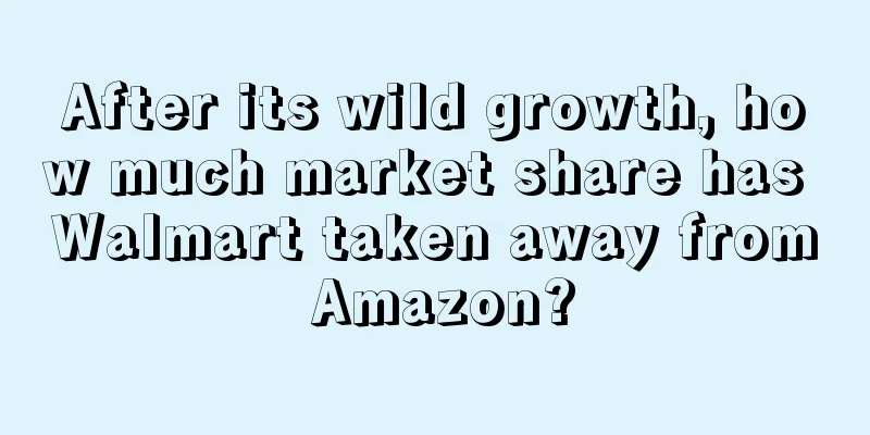 After its wild growth, how much market share has Walmart taken away from Amazon?
