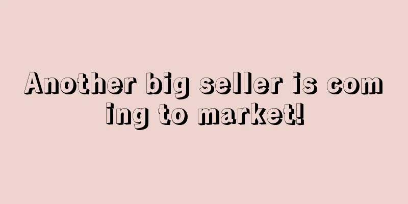 Another big seller is coming to market!