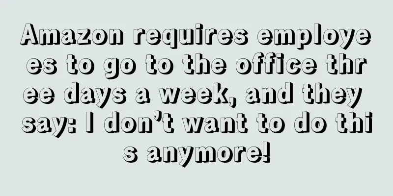Amazon requires employees to go to the office three days a week, and they say: I don’t want to do this anymore!
