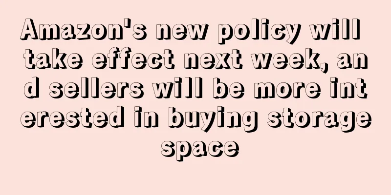 Amazon's new policy will take effect next week, and sellers will be more interested in buying storage space
