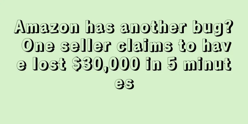 Amazon has another bug? One seller claims to have lost $30,000 in 5 minutes