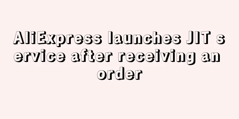 AliExpress launches JIT service after receiving an order