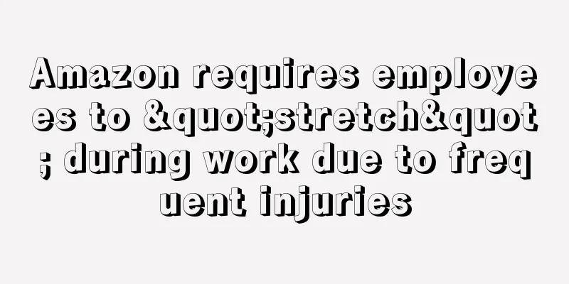 Amazon requires employees to "stretch" during work due to frequent injuries