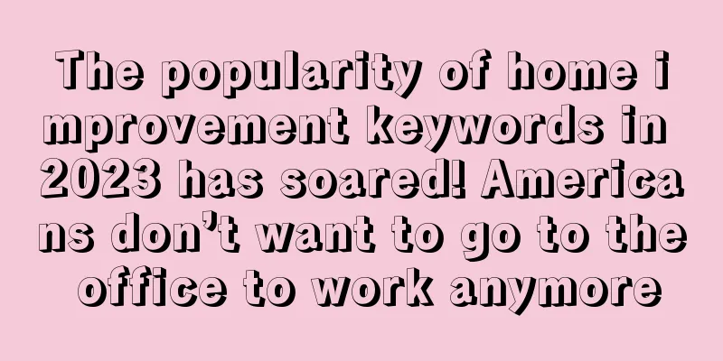 The popularity of home improvement keywords in 2023 has soared! Americans don’t want to go to the office to work anymore
