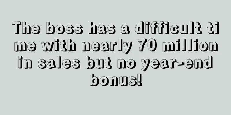 The boss has a difficult time with nearly 70 million in sales but no year-end bonus!