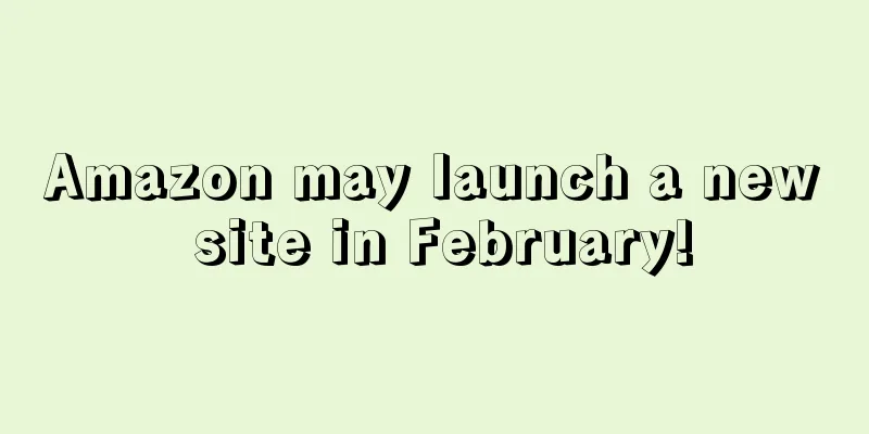 Amazon may launch a new site in February!