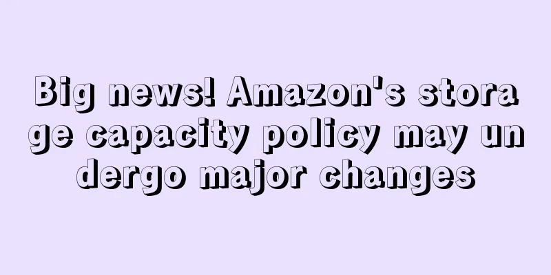 Big news! Amazon's storage capacity policy may undergo major changes