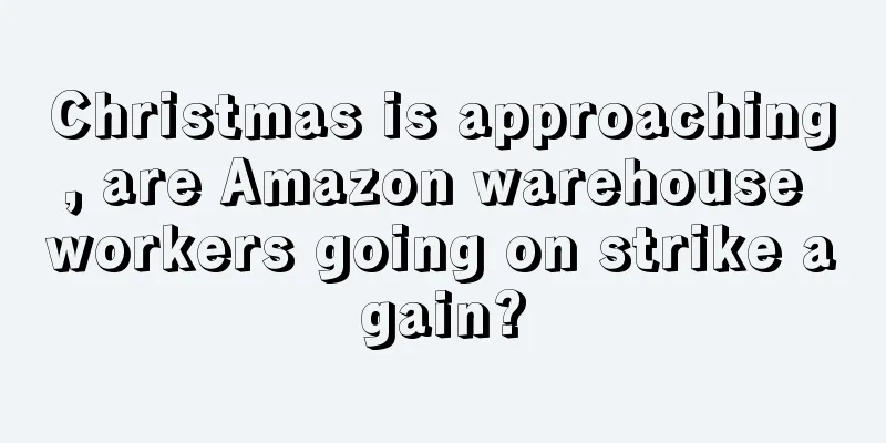 Christmas is approaching, are Amazon warehouse workers going on strike again?