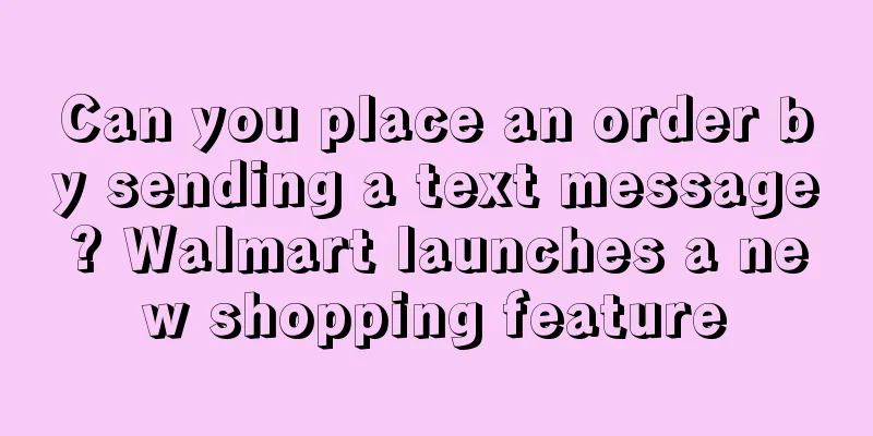 Can you place an order by sending a text message? Walmart launches a new shopping feature