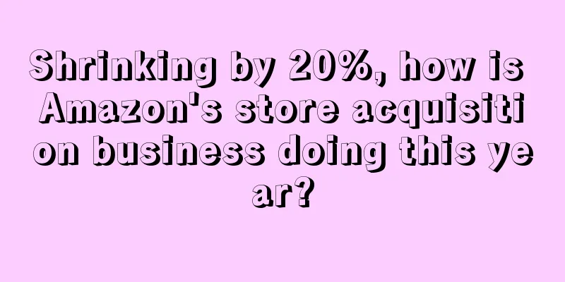 Shrinking by 20%, how is Amazon's store acquisition business doing this year?